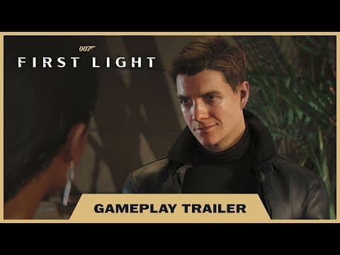 007 First Light – Gameplay Trailer